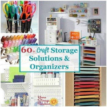60+ craft storage and organizer ideas