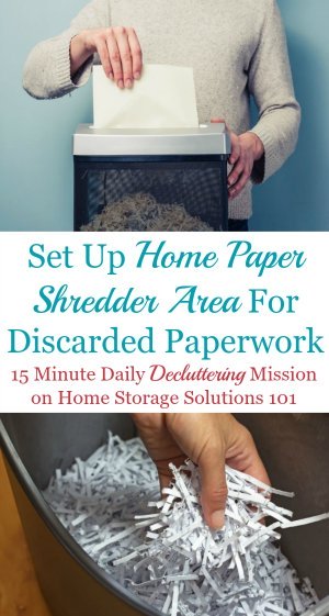 How and why to set up a home paper shredder area for discarded paperwork, plus how to not let your shredding pile get too unwieldy {on Home Storage Solutions 101}