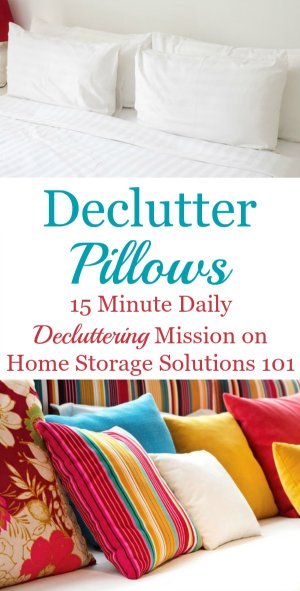 How to declutter pillows, including both ones used in your bed and also decorative pillows around the home, plus tips for what to do with excess pillows {a #Declutter365 mission on Home Storage Solutions 101} #DeclutterPillows #Decluttering