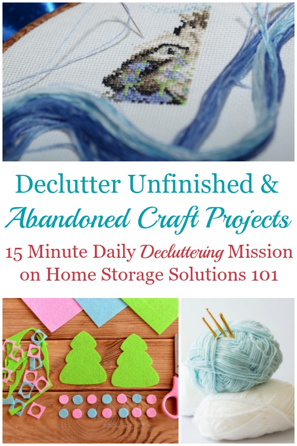How and why to declutter abandoned and unfinished craft projects, including discussion of the emotions holding you back from getting rid of this clutter and ideas for what to do with these projects once you've decided to get them out of your home. {a #Declutter365 mission on Home Storage Solutions 101} #DeclutterCrafts #CraftClutter