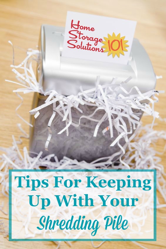 Tips for keeping up with your home shredding pile, so you don't end up with huge quantities of paper to shred all at once {on Home Storage Solutions 101}