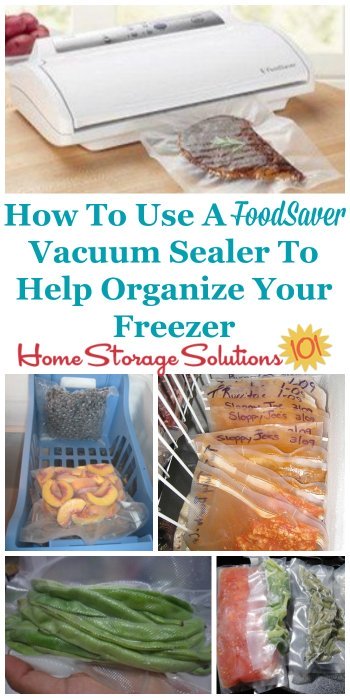 How to use a FoodSaver vacuum sealer to not only keep frozen food fresher, longer, but to also organize your freezer {on Home Storage Solutions 101}