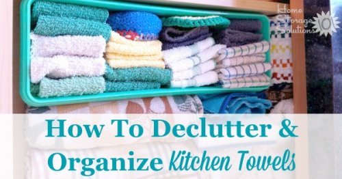 How to declutter and organize kitchen towels {on Home Storage Solutions 101}