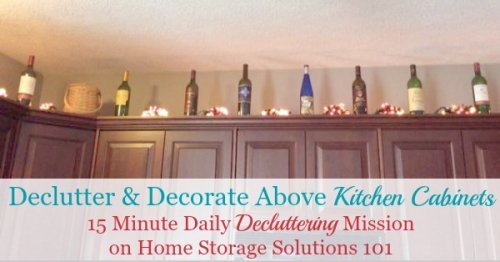 Tips and ideas for how to #declutter and then use the area above your kitchen cabinets, for either storage or decorating {one of the #Declutter365 missions on Home Storage Solutions 101}