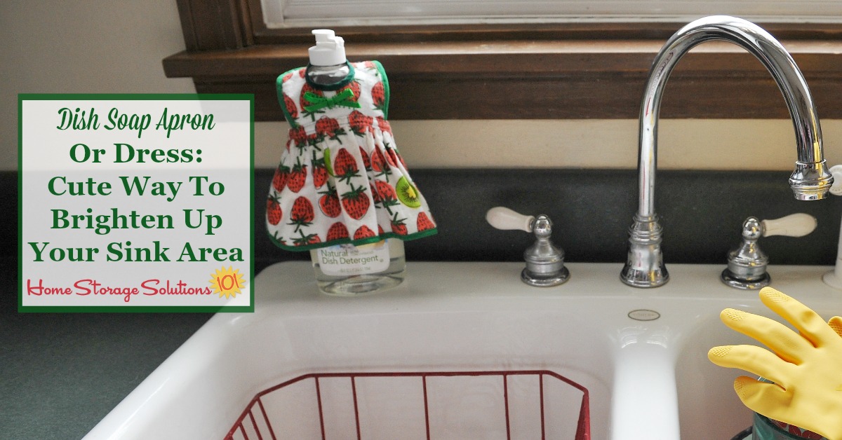 Dish Soap Apron Or Dress: Cute Way To Brighten Up Your Sink Area {on Home Storage Solutions 101}