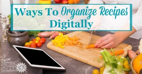 Lots of different options for how to #organize recipes digitally with both apps and electronic recipe organizer products {on Home Storage Solutions 101} #RecipeOrganization #OrganizingTips