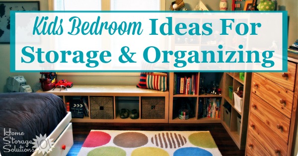 Kids bedroom ideas for storage and organization of clothes, toys, and more {on Home Storage Solutions 101}