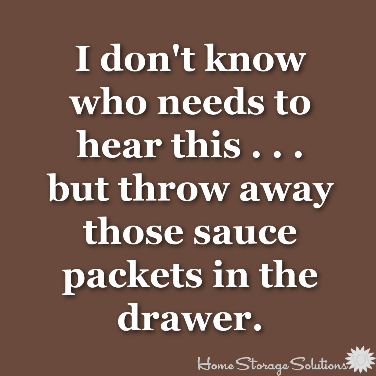 Reminder to throw away those sauce packets in the drawer {on Home Storage Solutions 101}