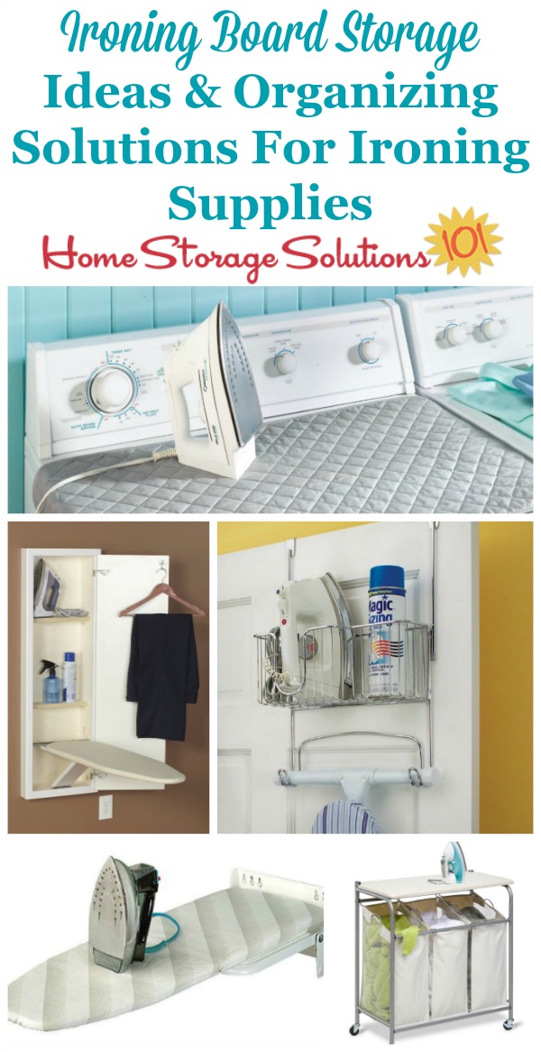 Lots of ideas for ironing board storage and organizing ironing supplies and accessories no matter how much, or how little, you iron, and whatever the layout of your laundry room or laundry area {on Home Storage Solutions 101}