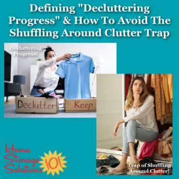 Defining decluttering progress and how to avoid the shuffling around cluttr trap