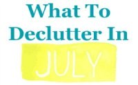 What to declutter in July