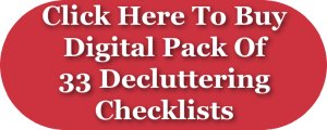 Click here to buy digital pack of 33 decluttering checklists