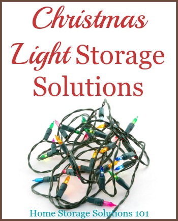 Several Christmas light storage solutions you can use, including both product recommendations and a DIY solution {on Home Storage Solutions 101} #ChristmasStorage #HolidayStorage #ChristmasLightStorage