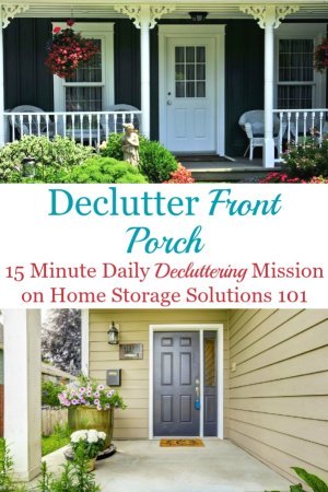 Here is how to declutter your porch or other outside entrance to your home, so that it's welcoming for guests and family when they see your home and come on in {a #Declutter365 mission on Home Storage Solutions 101} #DeclutterPorch #FrontPorchIdeas