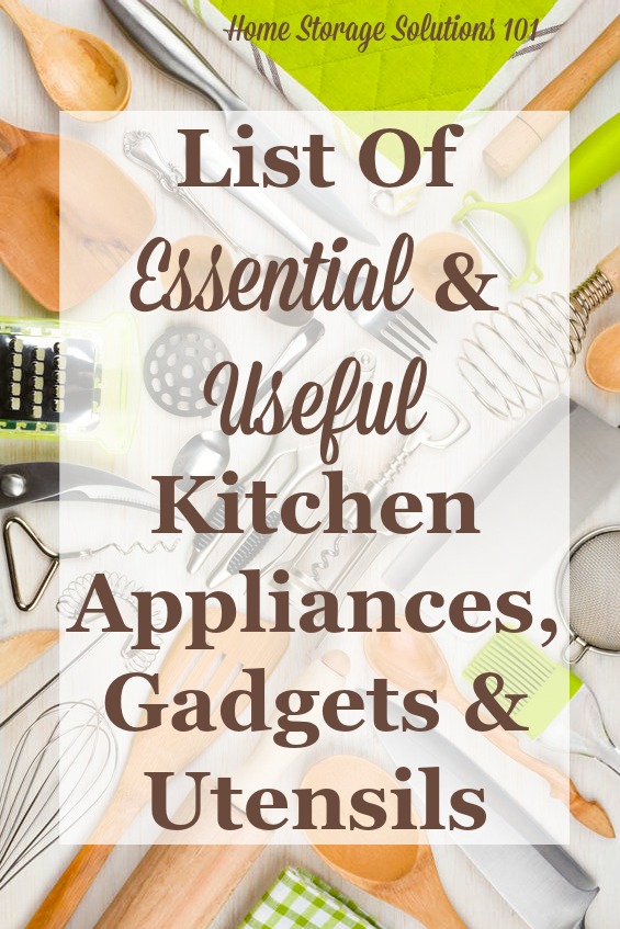 List of essential and useful kitchen appliances, gadgets and utensils, so you know what to stock or get rid of when decluttering and organizing your kitchen {from Home Storage Solutions 101}