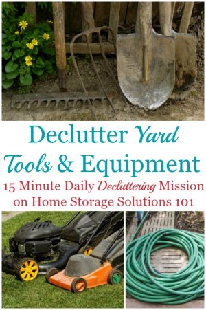 How to declutter yard tools and equipment from your home, garage, or shed, to make room for what you do use and need to take care of your lawn and garden {a #Declutter 365 mission on Home Storage Solutions 101} #DeclutterYardTools #Declutter