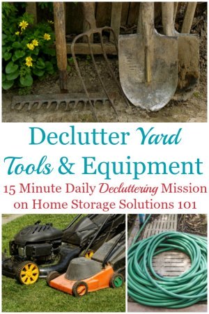 How to declutter yard tools and equipment from your home, garage, or shed, to make room for what you do use and need to take care of your lawn and garden {a #Declutter 365 mission on Home Storage Solutions 101} #DeclutterYardTools #Declutter