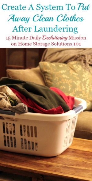 If you are often searching for something to wear amongst large piles of clean clothes here's tips for how to create a system to put away laundry to make the whole laundry process easier for you, plus how to make it a habit {on Home Storage Solutions 101} #LaundryTips #LaundryOrganization #ClothesOrganization