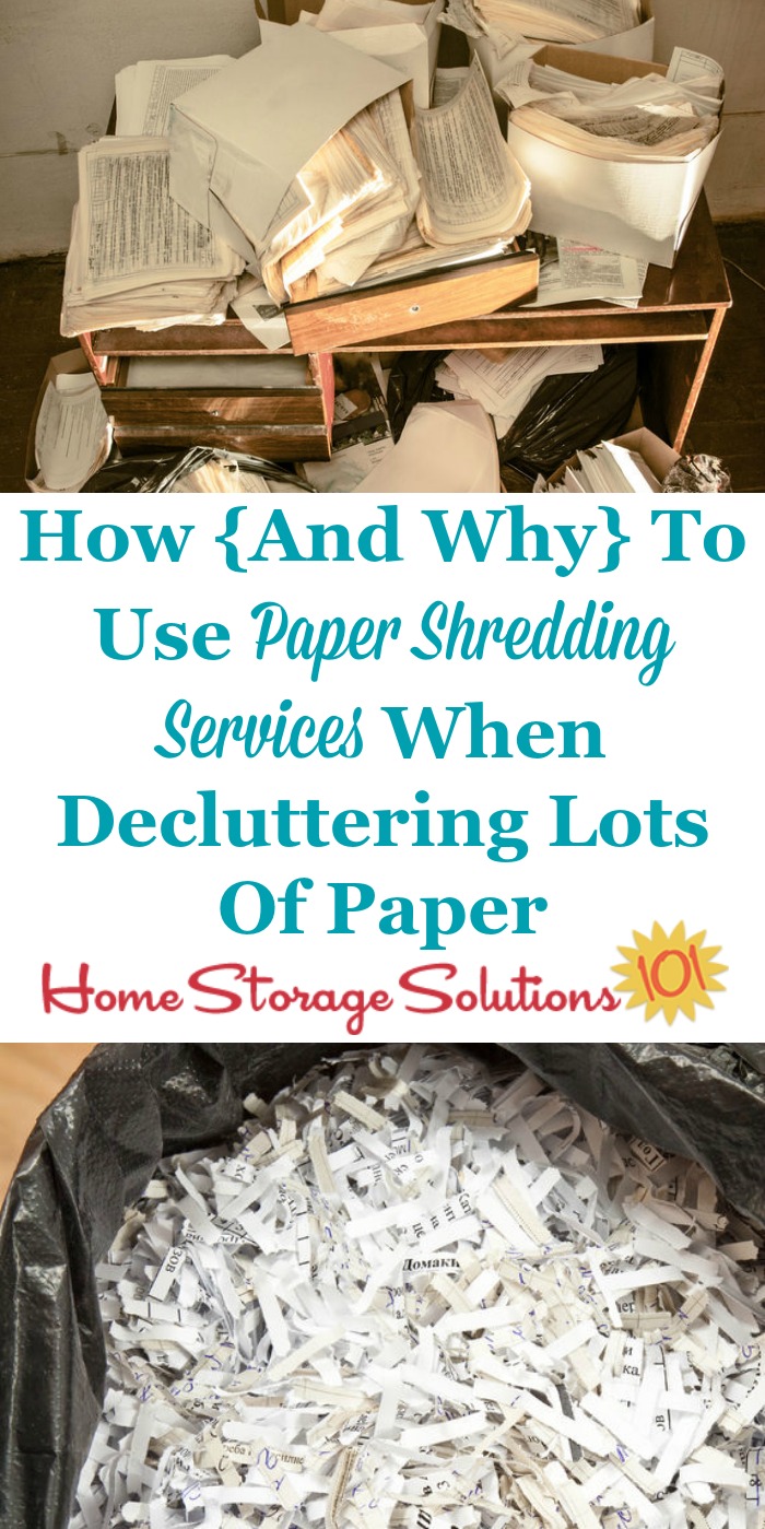 When you've got a lot of paper to declutter from your home here's why you should use document or paper shredding services instead of trying to shred it all yourself, plus tips for how to use these services {part of the Paper Organization Series on Home Storage Solutions 101} #PaperShredding #DeclutterPapers #PaperClutter
