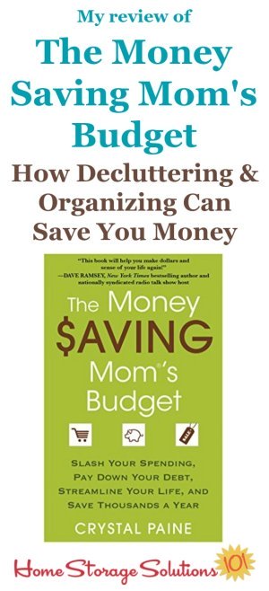 Here's my review of The Money Saving Mom's Budget, which can help you understand how decluttering and organizing can help you save money {on Home Storage Solutions 101}