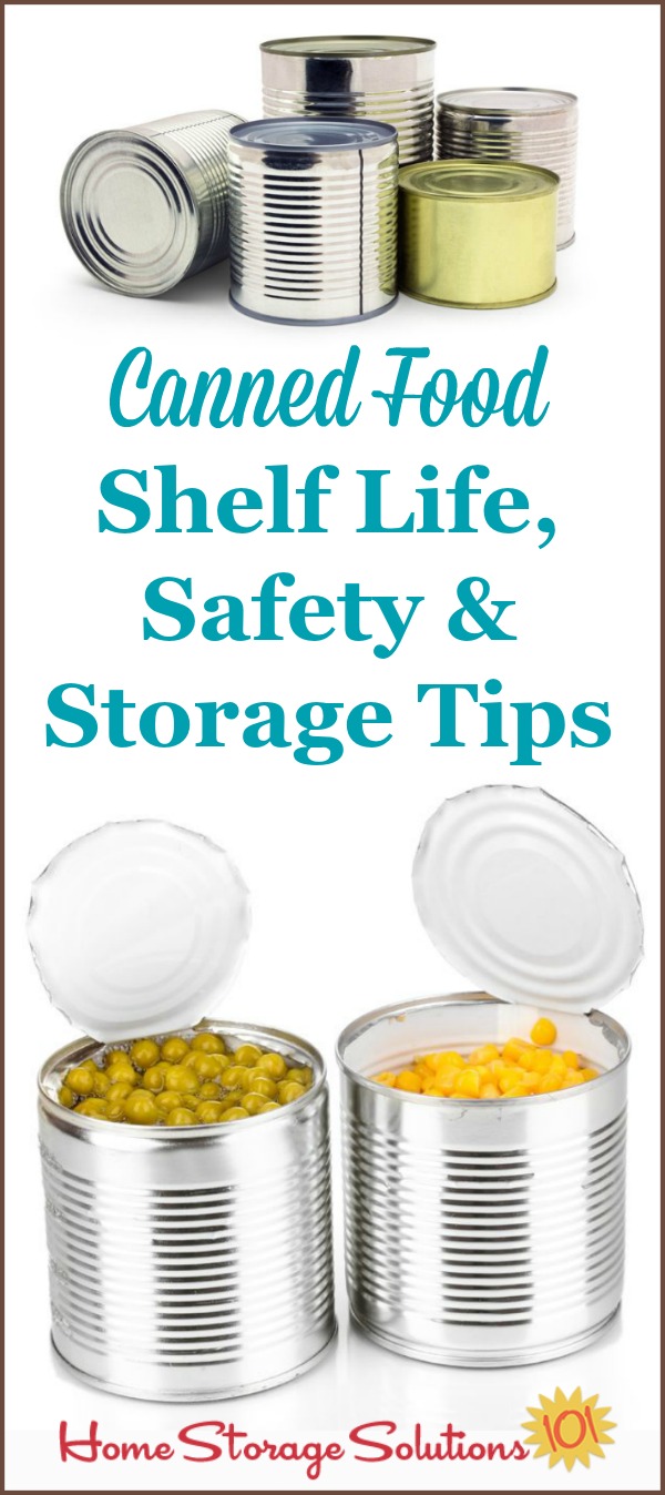 Practical canned food shelf life, safety and storage tips for your home to use when decluttering your pantry {on Home Storage Solutions 101} #FoodStorage #FoodSafety #PantryOrganization