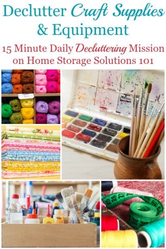 Here is how to declutter craft supplies and equipment from your home that you no longer use or love, so you can enjoy the hobby materials you do keep {a #Declutter365 mission on Home Storage Solutions 101} #DeclutterCrafts #CraftClutter