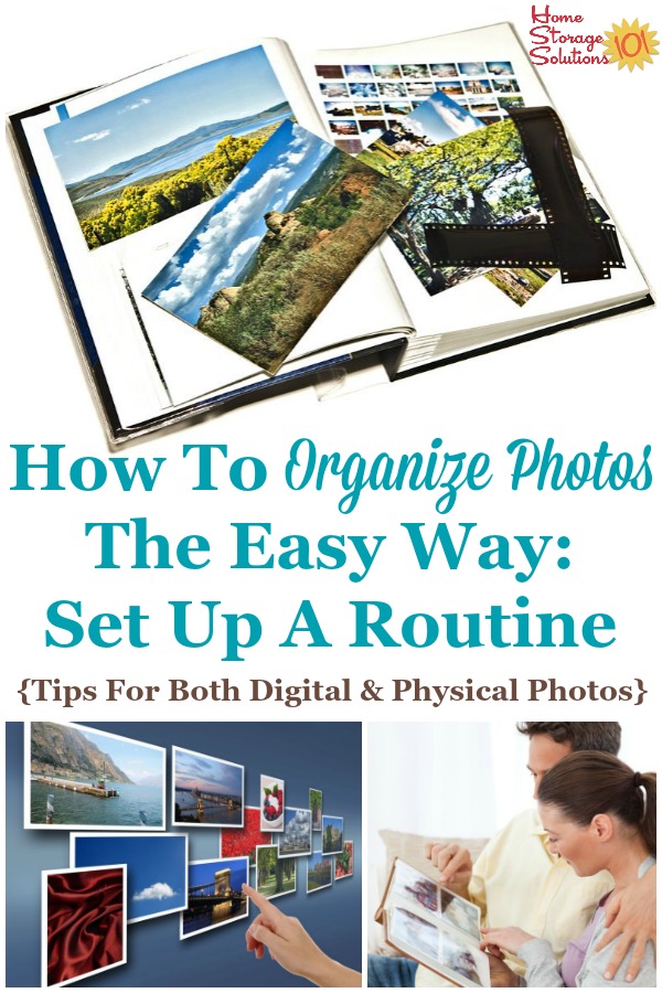 Here are tips for how to organize photos the easy way, for both digital and physical photographs, by setting up a regular routine so the task is never overwhelming, and instead stays fun and enjoyable {on Home Storage Solutions 101} #OrganizePhotos #OrganizingPhotos #PhotoOrganization