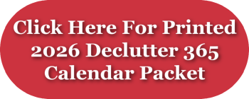 Click here for printed 2026 Declutter 365 calendar packet Click here for printed 2026 Declutter 365 calendar packet