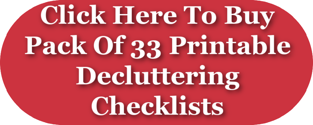 Click here to buy pack of 33 printable decluttering checklists
