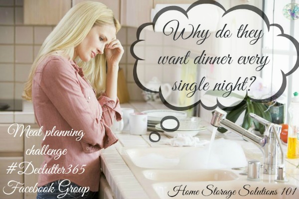 Why do they want dinner every single night? If you feel despair about what to cook each evening, take a little stress from yourself by learning how to do meal plan with the Healthy Meal Planning Challenge on Home Storage Solutions 101.