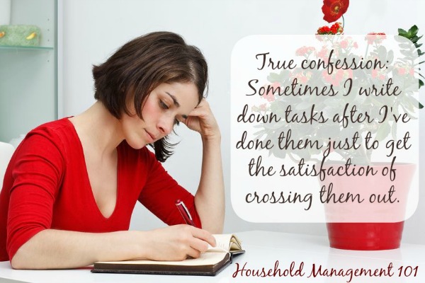 True confession: Sometimes I write down tasks after I've done them just to get the satisfaction of crossing them out. Have you done this too?