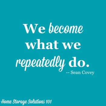 We become what we repeatedly do. To help you focus on your routines and habits, use this free printable daily agenda {on Home Storage Solutions 101} #Quotes #InspirationalQuotes #MotivationalQuotes