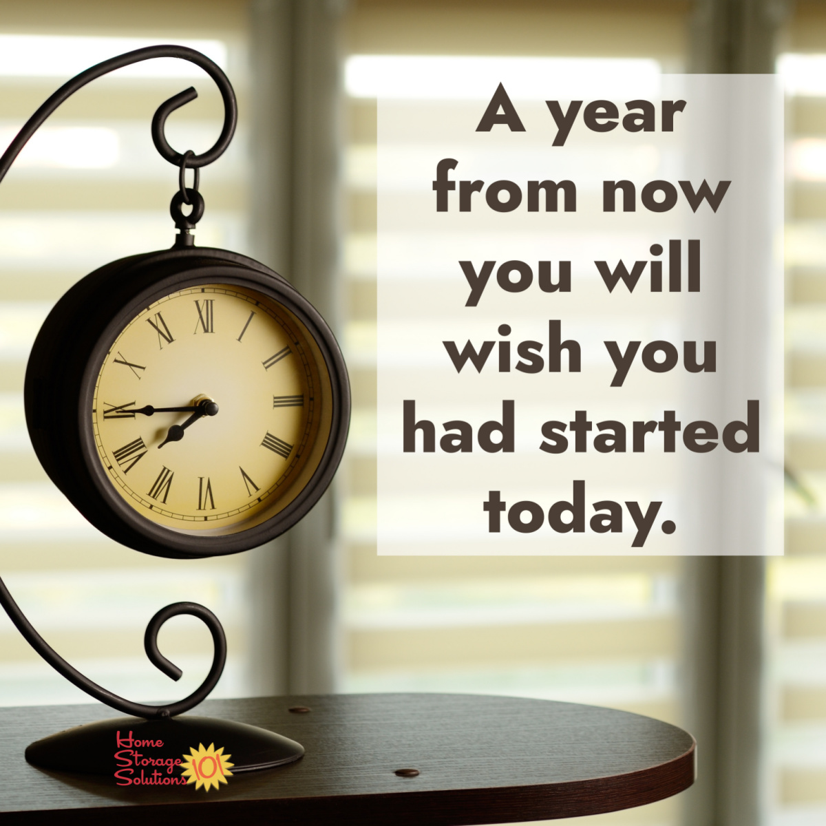 A year from now you will wish you had started today {on Home Storage Solutions 101}