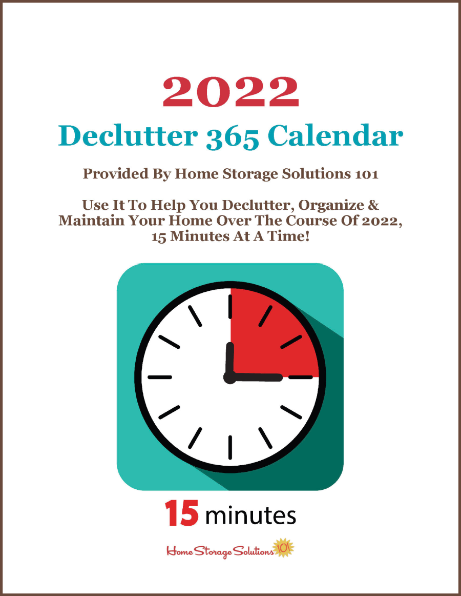 Free printable 2022 Declutter 365 Calendar, with daily 15 minute missions to declutter your whole house over the course of one year. If you feel overwhelmed this plan will help, because it gives you proven step by step instructions! Hundreds of thousands have been downloaded! {courtesy of Home Storage Solutions 101} #Declutter365 #Declutter #Decluttering