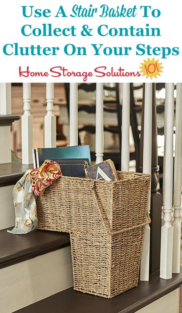 Why and how to use a stair basket to collect and contain clutter on your steps {on Home Storage Solutins 101} #StairBasket #StairsStorage #StairOrganizer