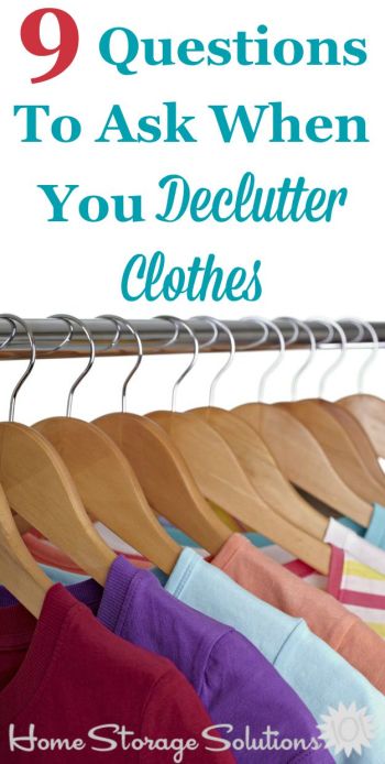 9 questions to ask yourself when you declutter clothes, to know which ones to get rid of and to keep {on Home Storage Solutions 101} #DeclutterClothes #DeclutteringClothes #ClothingClutter