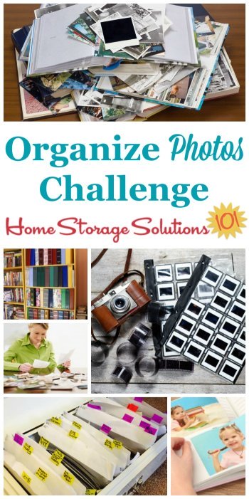 How to organize photos, including loose photos, photo albums, digital photos, negatives, and more in this week's 52 Weeks to an Organized Home Challenge {part of the 52 Week Organized Home Challenge on Home Storage Solutions 101} #OrganizePhotos #OrganizePhotographs #PhotoOrganization