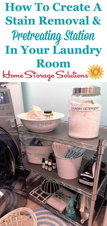 Simple instructions for how, and why, to create a pretreating and stain removal station in your laundry room, to help you wash your clothes well, and stay organized in the process {on Home Storage Solutions 101} #StainRemoval #LaundryRoomOrganization #LaundryTips