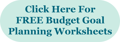 Click here for FREE budget goal planning worksheets