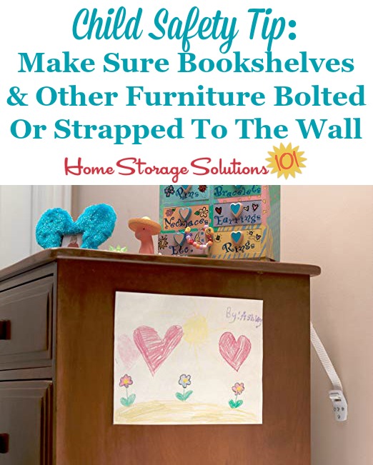 Child safety tip: Make sure bookshelves and other furniture bolted or strapped to the wall {on Home Storage Solutions 101}