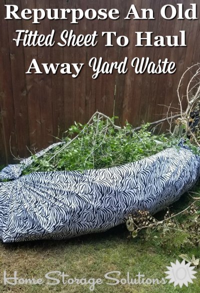 Idea: Repurpose an old fitted sheet to haul away yard waste {part of the #Declutter365 missions on Home Storage Solutions 101}
