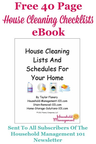 Free 40 page House Cleaning Lists & Schedules ebook, which provides 7 cleaning checklists, 3 blank schedules and instructions for use {courtesy of Household Management 101 for newsletter subscribers} #CleaningSchedule #CleaningChecklists #CleaningRoutine