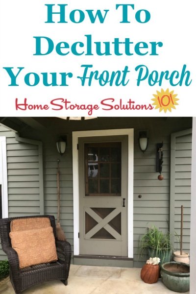 Here is how to declutter your front porch so that it's welcoming for guests and family when they see your home and come on in {a #Declutter365 mission on Home Storage Solutions 101} #FrontPorch #Decluttering