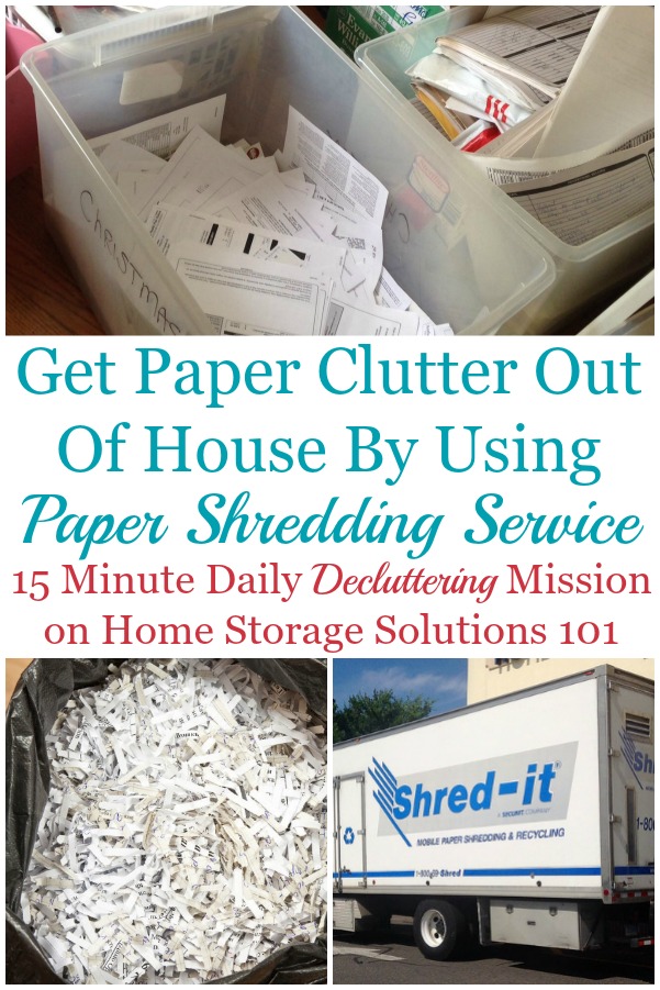 Get paper clutter out of your home fast by using a paper shredding service, so you don't have to shred every piece of paper yourself {on Home Storage Solutions 101} #Declutter365 #PaperClutter #DeclutterPaper