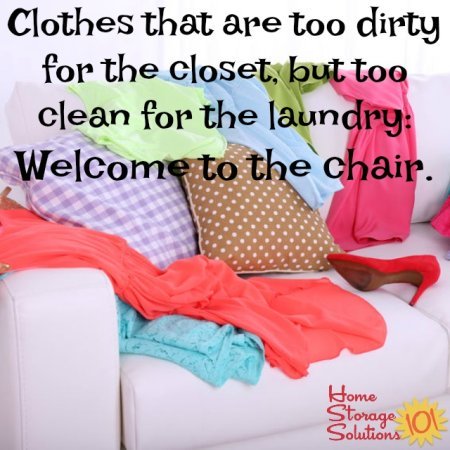 Clothes that are too dirty for the closet, but too clean for the laundry: Welcome to the chair {get other ideas for how to store these lightly worn clothes so they aren't clutter in your bedroom with this article on Home Storage Solutions 101}