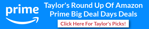 Click here for Taylor's round up of Amazon Prime Big Deal Days Deals