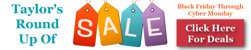 Click here for Taylor's round up of sales for Black Friday through Cyber Monday