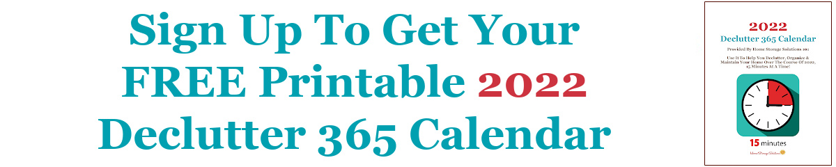 Sign up to get your FREE printable 2022 Declutter 365 calendar Sign up to get your FREE printable 2022 Declutter 365 calendar