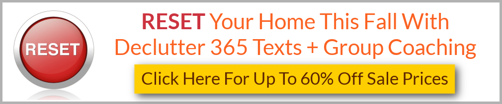 RESET your home this fall with Declutter 365 texts and group coaching, with up to 60% off sale