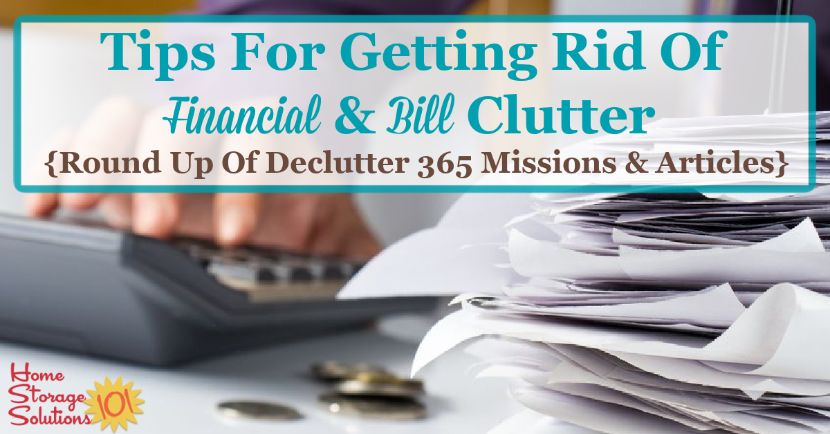 A round up of tips for getting rid of financial and bill clutter all around your home {on Home Storage Solutions 101}